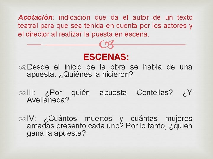 Acotación: indicación que da el autor de un texto teatral para que sea tenida