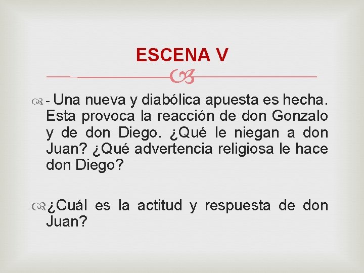 ESCENA V - Una nueva y diabólica apuesta es hecha. Esta provoca la reacción