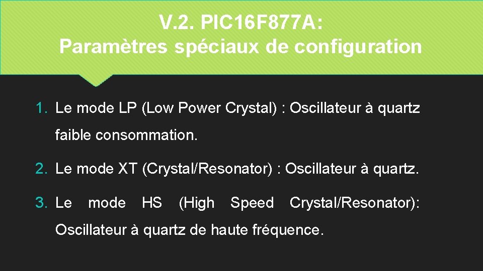 V. 2. PIC 16 F 877 A: Paramètres spéciaux de configuration 1. Le mode