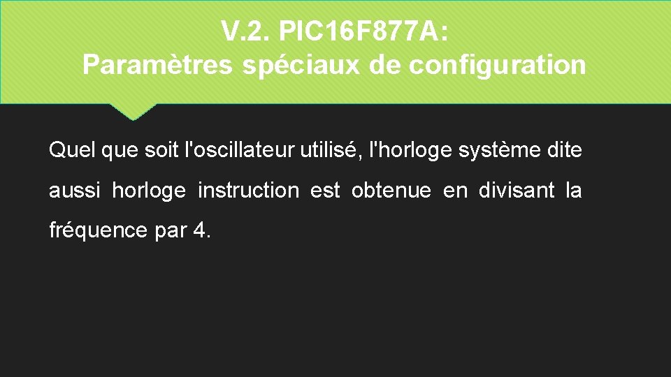 V. 2. PIC 16 F 877 A: Paramètres spéciaux de configuration Quel que soit