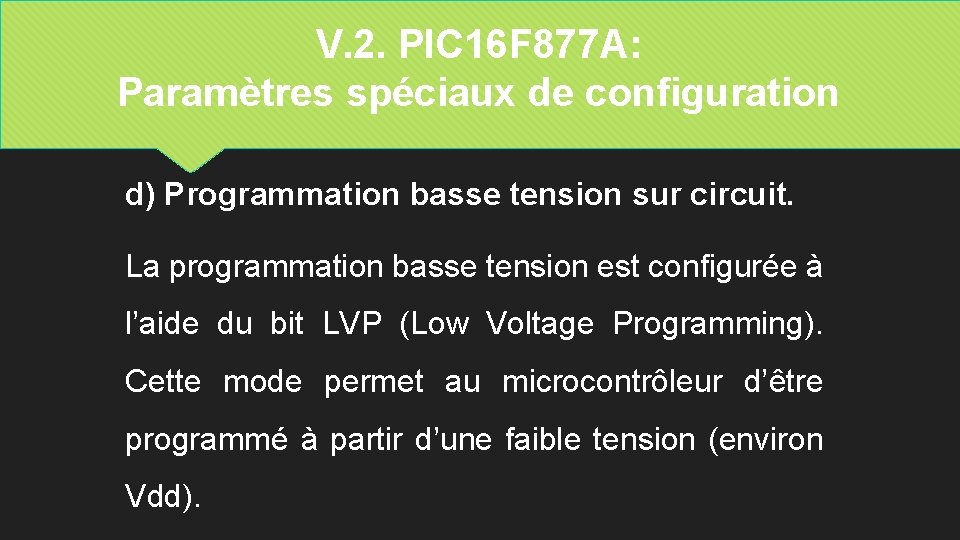 V. 2. PIC 16 F 877 A: Paramètres spéciaux de configuration d) Programmation basse