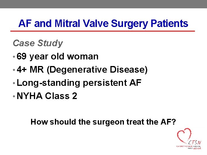 AF and Mitral Valve Surgery Patients Case Study • 69 year old woman •