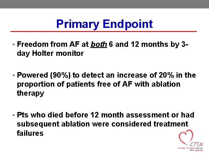 Primary Endpoint • Freedom from AF at both 6 and 12 months by 3