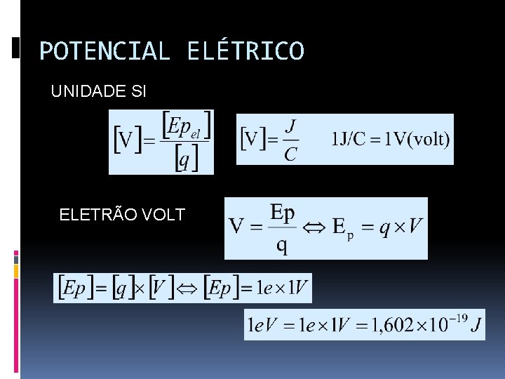 POTENCIAL ELÉTRICO UNIDADE SI ELETRÃO VOLT 