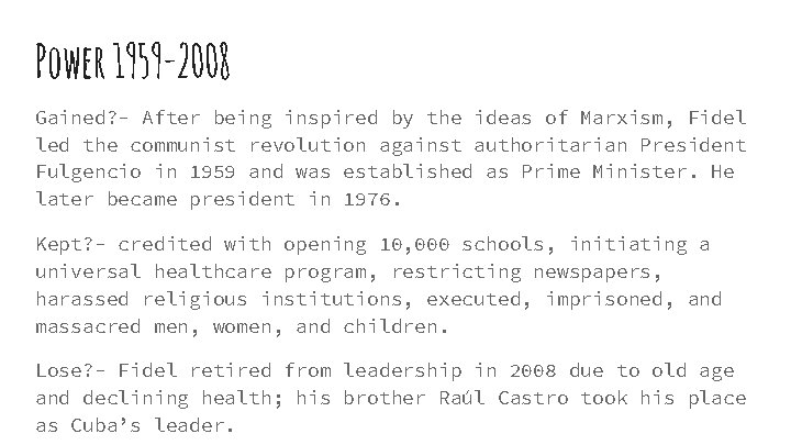 Power 1959 -2008 Gained? - After being inspired by the ideas of Marxism, Fidel