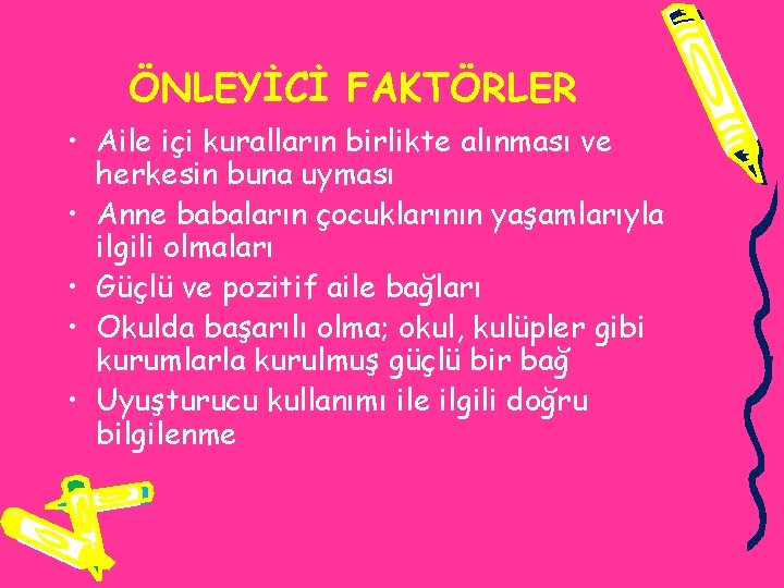 ÖNLEYİCİ FAKTÖRLER • Aile içi kuralların birlikte alınması ve herkesin buna uyması • Anne