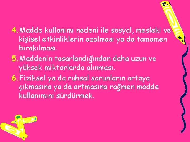 4. Madde kullanımı nedeni ile sosyal, mesleki ve kişisel etkinliklerin azalması ya da tamamen