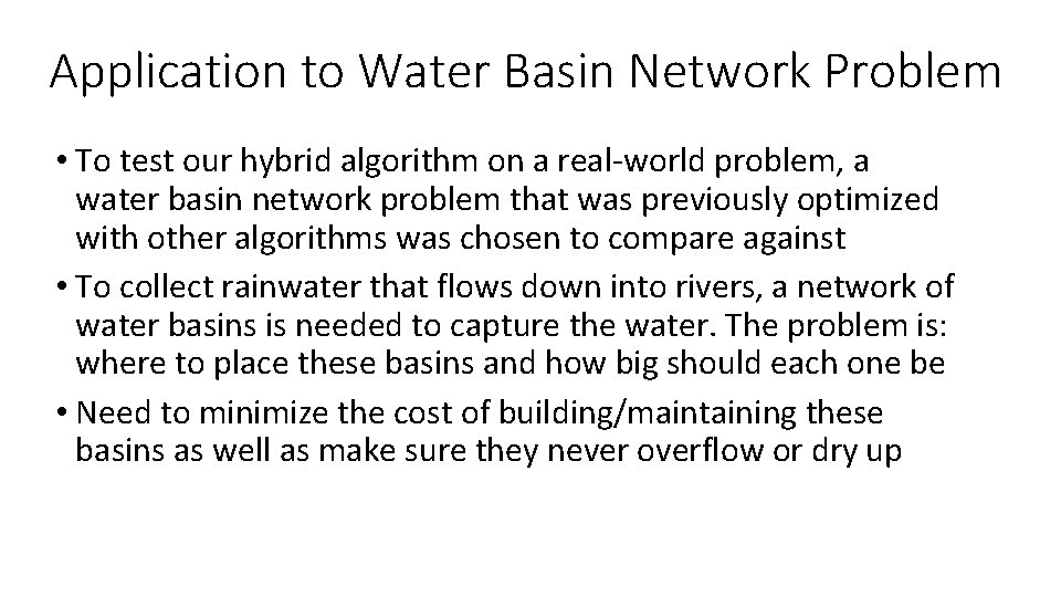 Application to Water Basin Network Problem • To test our hybrid algorithm on a