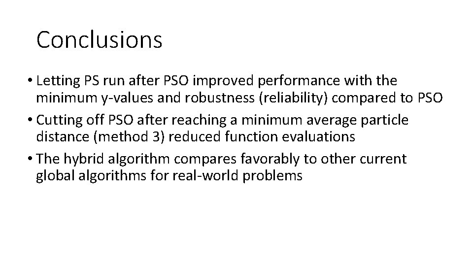 Conclusions • Letting PS run after PSO improved performance with the minimum y-values and