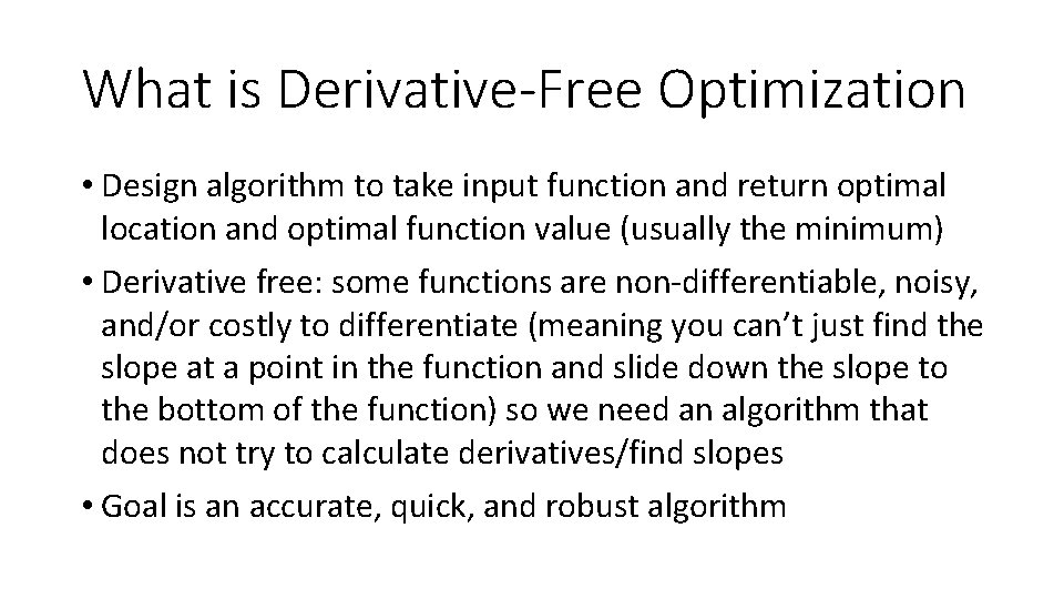 What is Derivative-Free Optimization • Design algorithm to take input function and return optimal