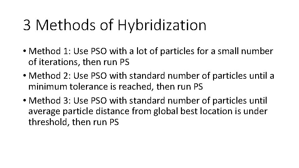 3 Methods of Hybridization • Method 1: Use PSO with a lot of particles