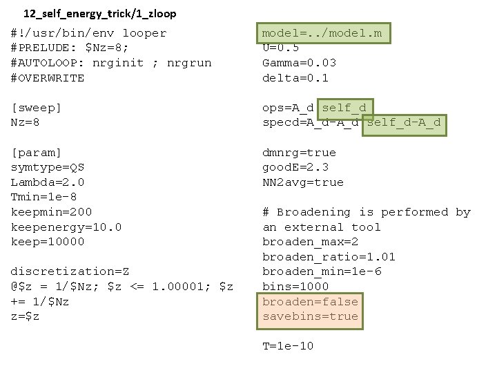 12_self_energy_trick/1_zloop #!/usr/bin/env looper #PRELUDE: $Nz=8; #AUTOLOOP: nrginit ; nrgrun #OVERWRITE model=. . /model. m 12_self_energy_trick/1_zloop #!/usr/bin/env looper #PRELUDE: $Nz=8; #AUTOLOOP: nrginit ; nrgrun #OVERWRITE model=. . /model. m