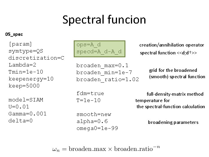 Spectral funcion 05_spec [param] symtype=QS discretization=C Lambda=2 Tmin=1 e-10 keepenergy=10 keep=5000 model=SIAM U=0. 01