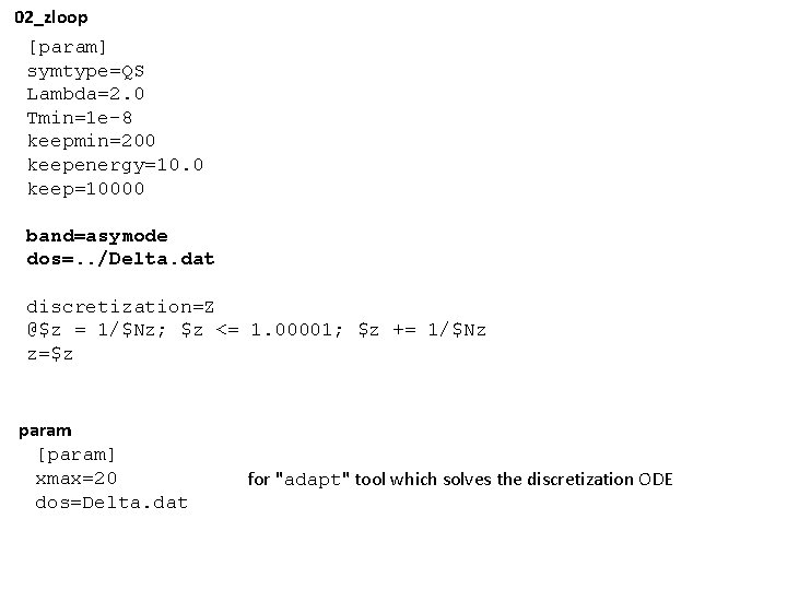 02_zloop [param] symtype=QS Lambda=2. 0 Tmin=1 e-8 keepmin=200 keepenergy=10. 0 keep=10000 band=asymode dos=. .