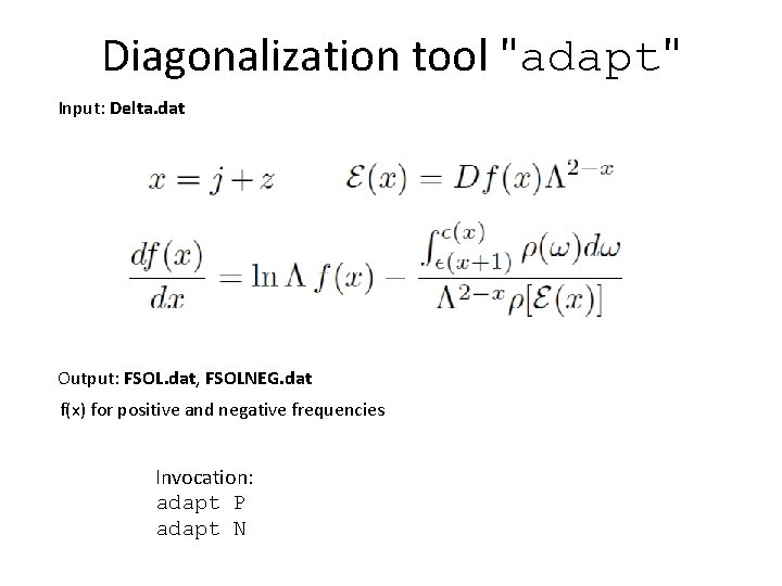 Diagonalization tool "adapt" Input: Delta. dat Output: FSOL. dat, FSOLNEG. dat f(x) for positive Diagonalization tool "adapt" Input: Delta. dat Output: FSOL. dat, FSOLNEG. dat f(x) for positive