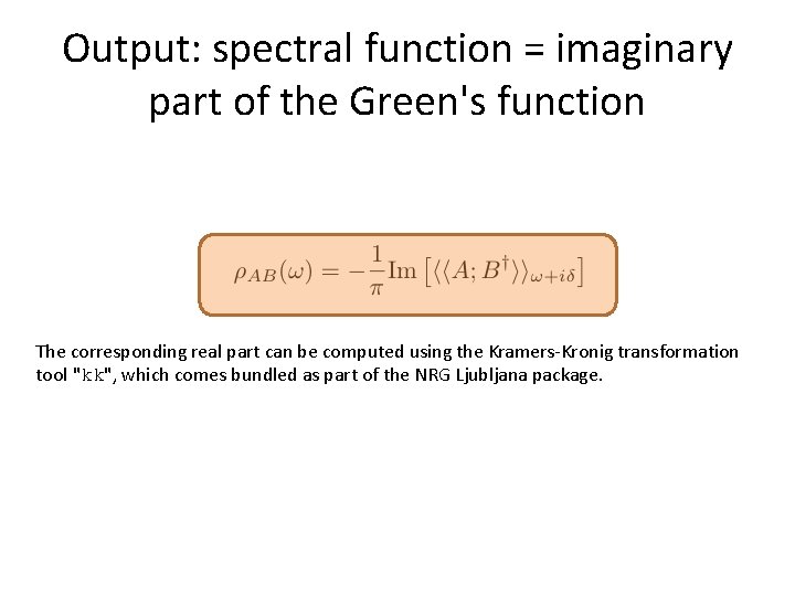 Output: spectral function = imaginary part of the Green's function The corresponding real part Output: spectral function = imaginary part of the Green's function The corresponding real part