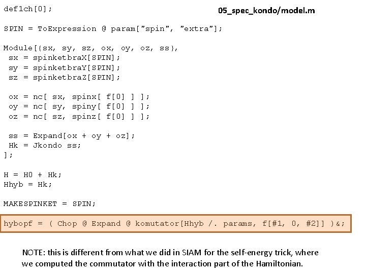 def 1 ch[0]; 05_spec_kondo/model. m SPIN = To. Expression @ param["spin", "extra"]; Module[{sx, sy,
