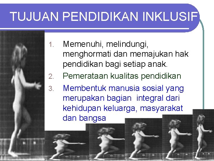 TUJUAN PENDIDIKAN INKLUSIF 1. 2. 3. Memenuhi, melindungi, menghormati dan memajukan hak pendidikan bagi