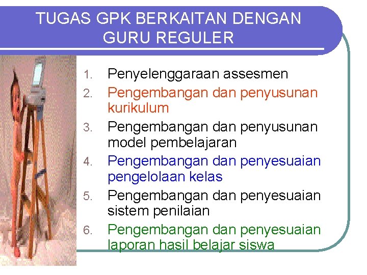 TUGAS GPK BERKAITAN DENGAN GURU REGULER 1. 2. 3. 4. 5. 6. Penyelenggaraan assesmen