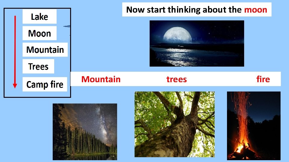 Now start thinking about the moon Mountain trees fire 