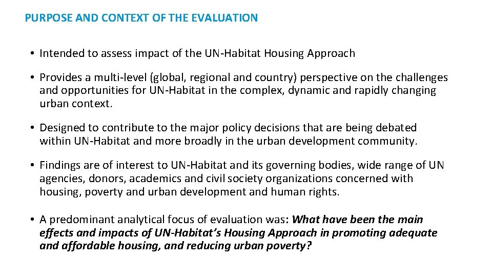 PURPOSE AND CONTEXT OF THE EVALUATION • Intended to assess impact of the UN-Habitat