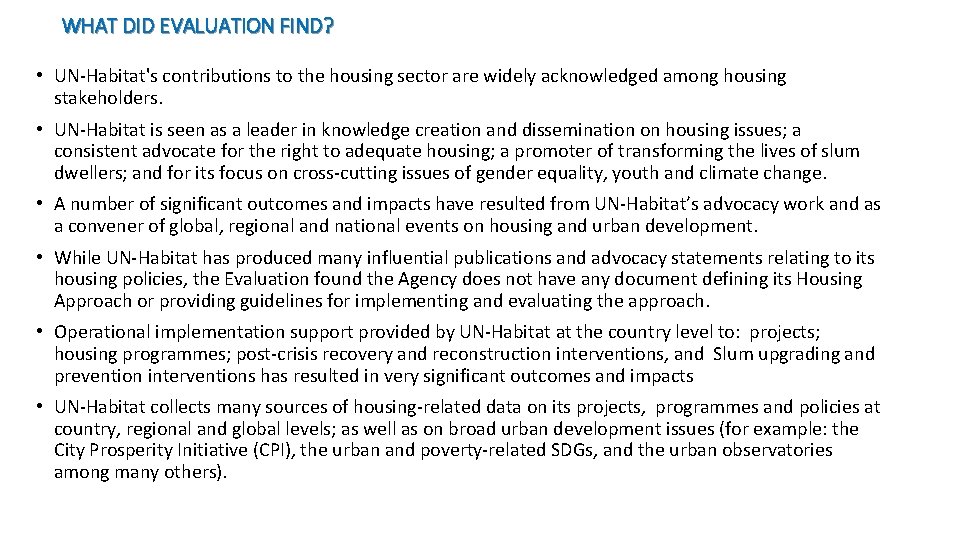 WHAT DID EVALUATION FIND? • UN-Habitat's contributions to the housing sector are widely acknowledged