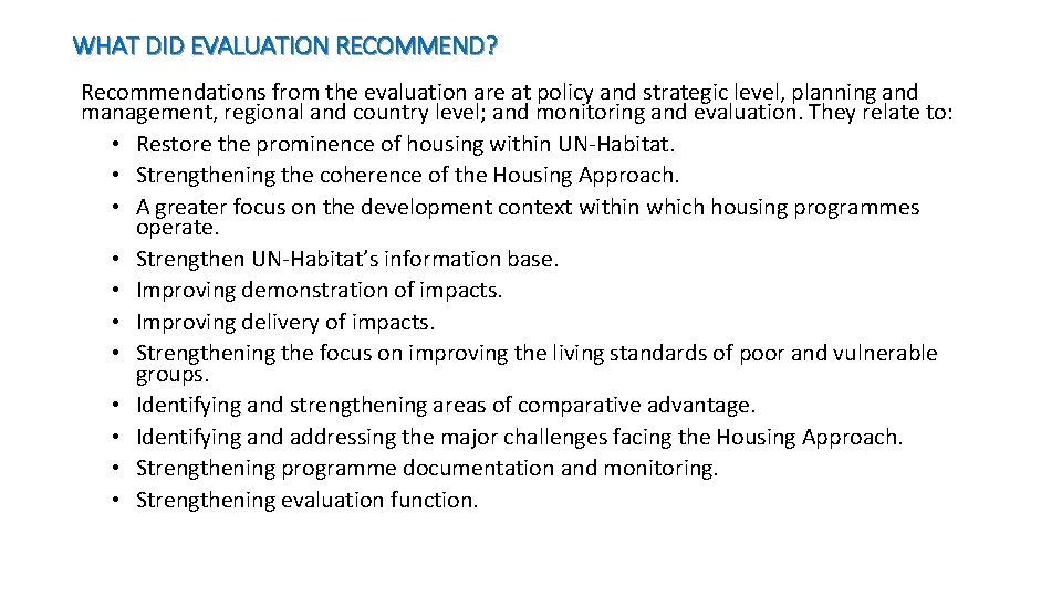 WHAT DID EVALUATION RECOMMEND? Recommendations from the evaluation are at policy and strategic level,