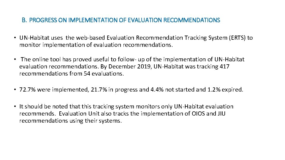 B. PROGRESS ON IMPLEMENTATION OF EVALUATION RECOMMENDATIONS • UN-Habitat uses the web-based Evaluation Recommendation
