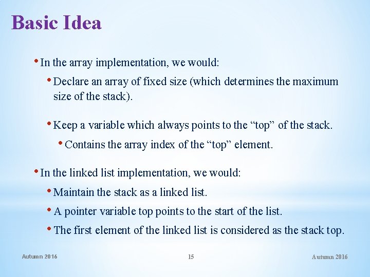 Basic Idea • In the array implementation, we would: • Declare an array of