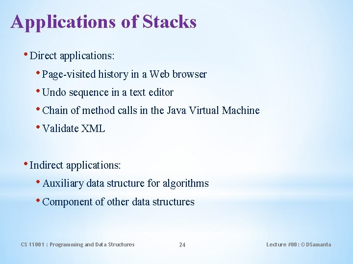 Applications of Stacks • Direct applications: • Page-visited history in a Web browser •