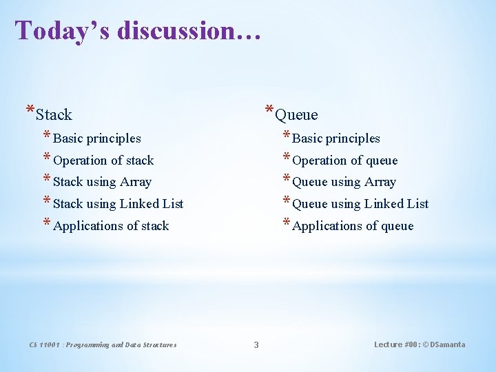 Today’s discussion… *Stack *Queue * Basic principles * Operation of stack * Stack using