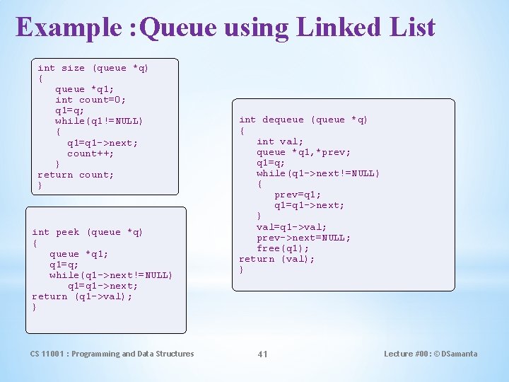 Example : Queue using Linked List int size (queue *q) { queue *q 1;
