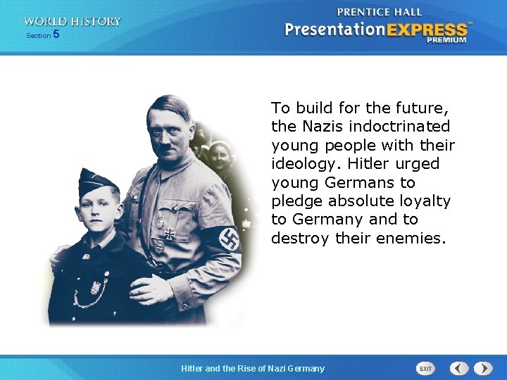 Section 5 To build for the future, the Nazis indoctrinated young people with their