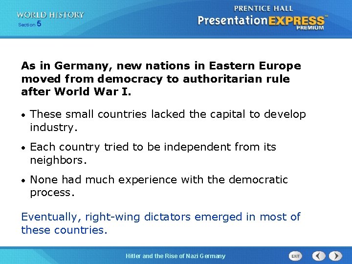 Section 5 As in Germany, new nations in Eastern Europe moved from democracy to