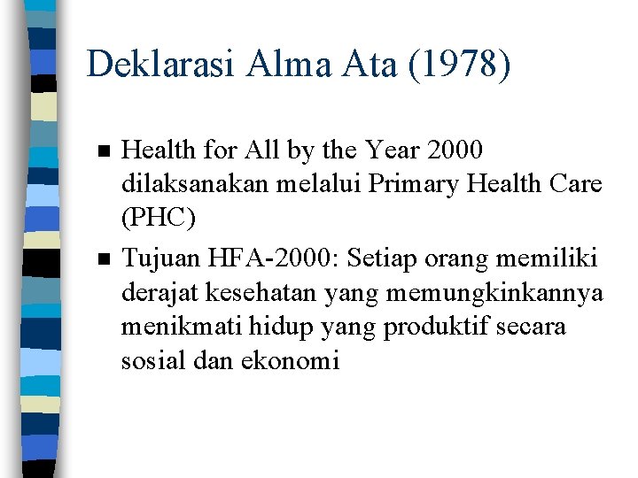 Deklarasi Alma Ata (1978) n n Health for All by the Year 2000 dilaksanakan