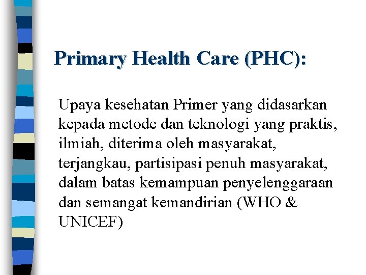Primary Health Care (PHC): Upaya kesehatan Primer yang didasarkan kepada metode dan teknologi yang