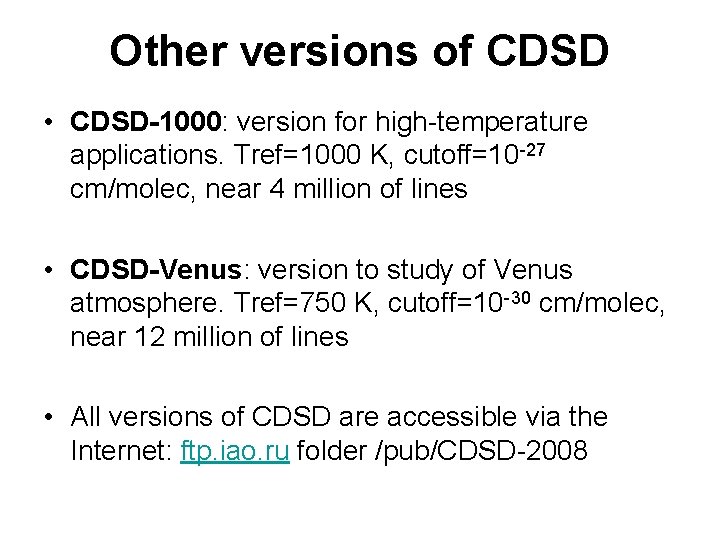 Other versions of CDSD • CDSD-1000: version for high-temperature applications. Tref=1000 K, cutoff=10 -27