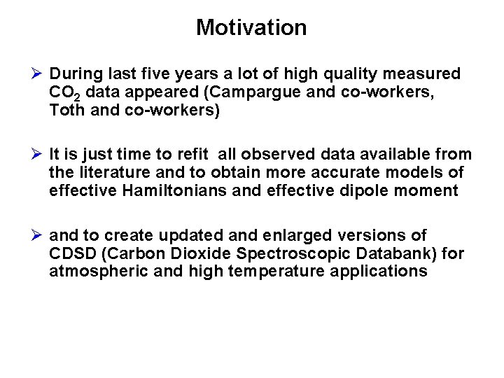 Motivation Ø During last five years a lot of high quality measured CO 2