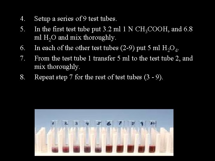 4. 5. 6. 7. 8. Setup a series of 9 test tubes. In the