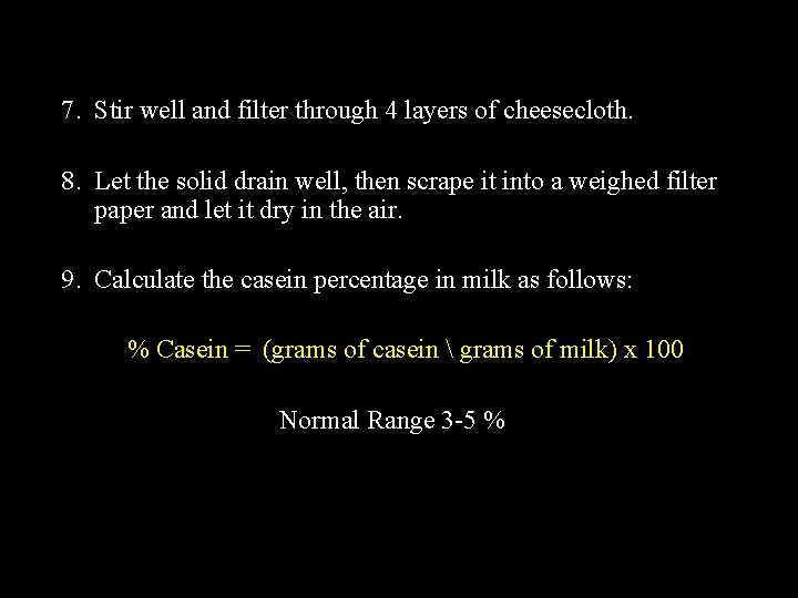 7. Stir well and filter through 4 layers of cheesecloth. 8. Let the solid