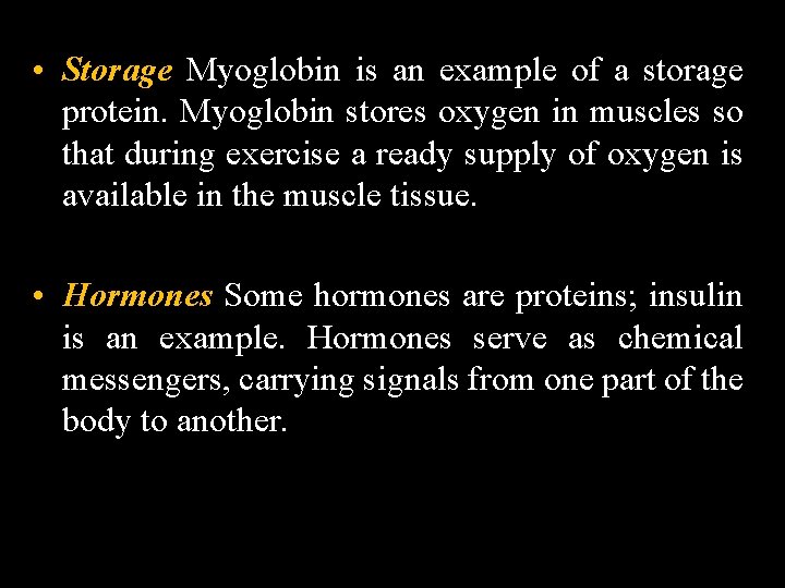  • Storage Myoglobin is an example of a storage protein. Myoglobin stores oxygen