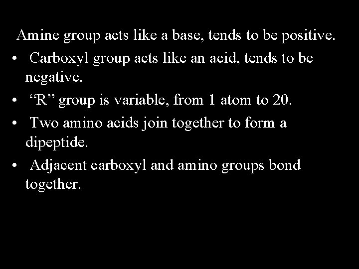 Amine group acts like a base, tends to be positive. • Carboxyl group acts