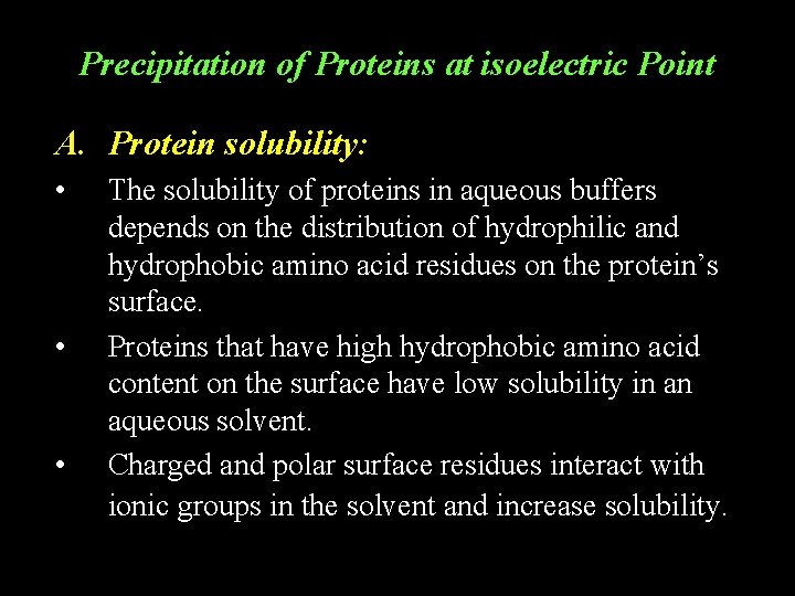 Precipitation of Proteins at isoelectric Point A. Protein solubility: • • • The solubility