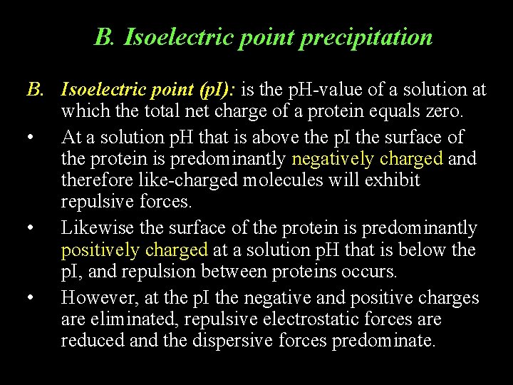 B. Isoelectric point precipitation B. Isoelectric point (p. I): is the p. H-value of