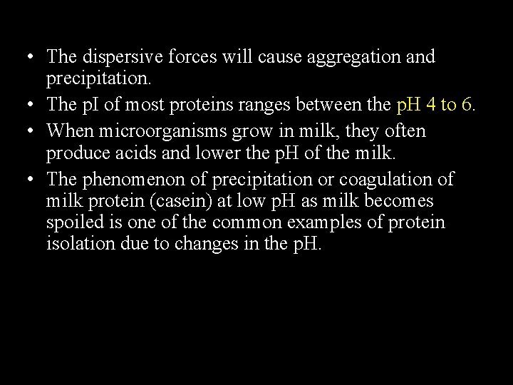  • The dispersive forces will cause aggregation and precipitation. • The p. I