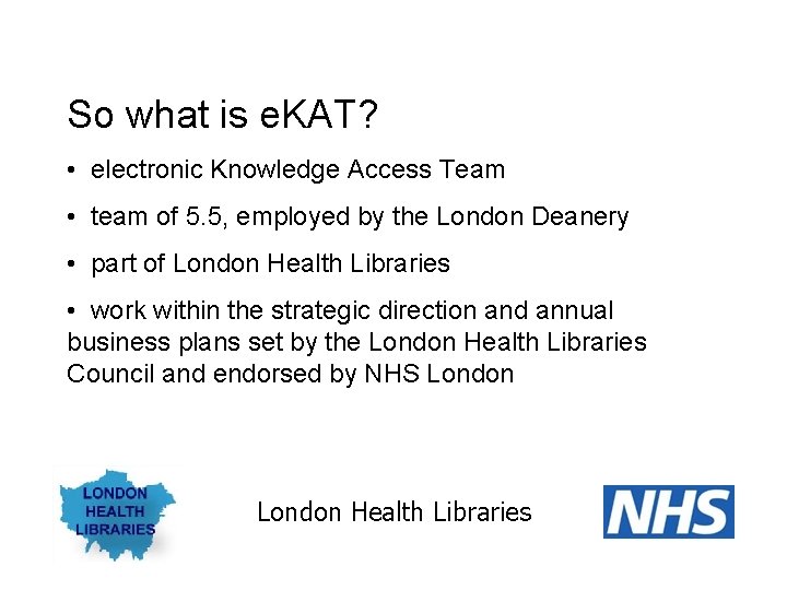 So what is e. KAT? • electronic Knowledge Access Team • team of 5.