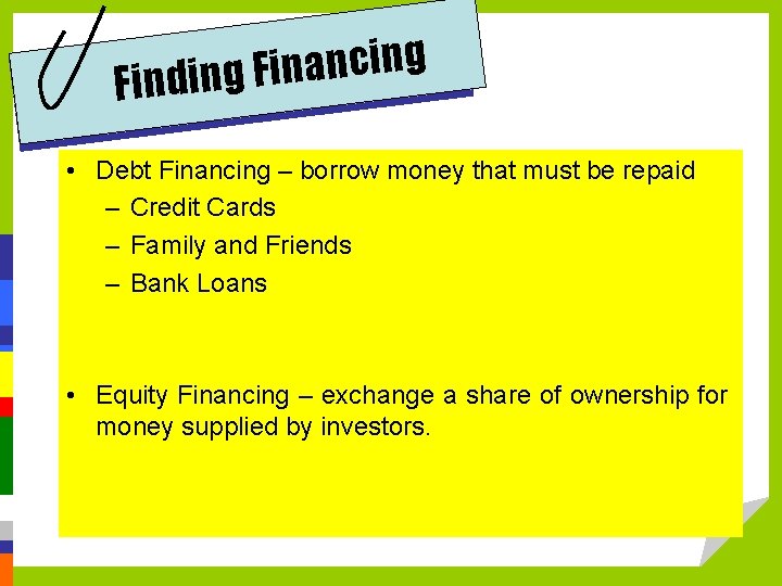 g n i c n a n i F Finding • Debt Financing –