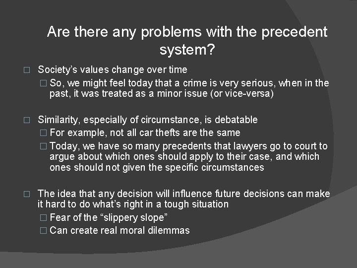 Are there any problems with the precedent system? � Society’s values change over time