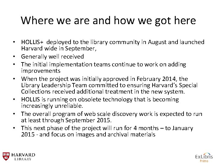 Where we are and how we got here • HOLLIS+ deployed to the library