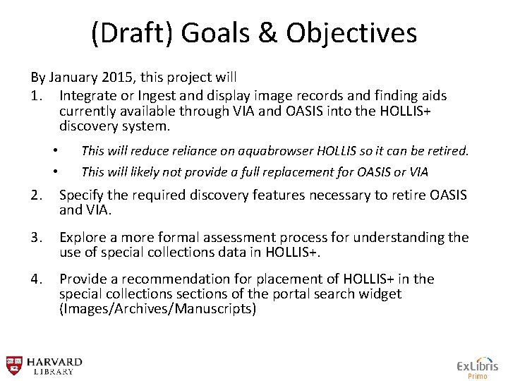 (Draft) Goals & Objectives By January 2015, this project will 1. Integrate or Ingest